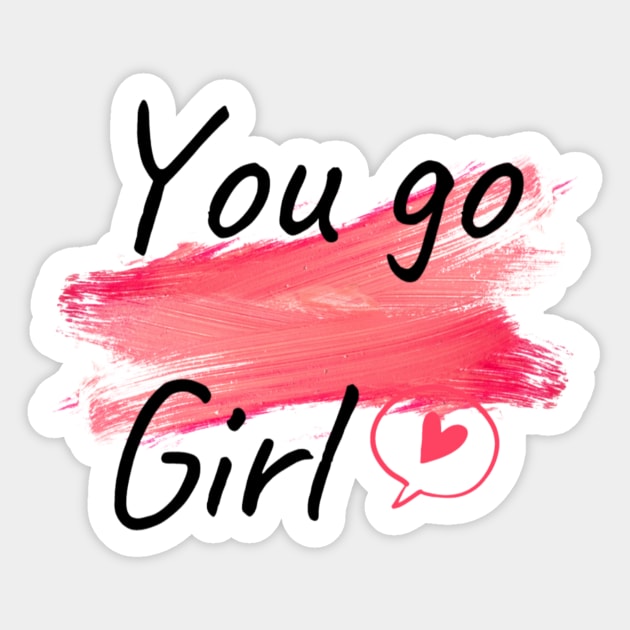 You go girl Sticker by Tshirtstory